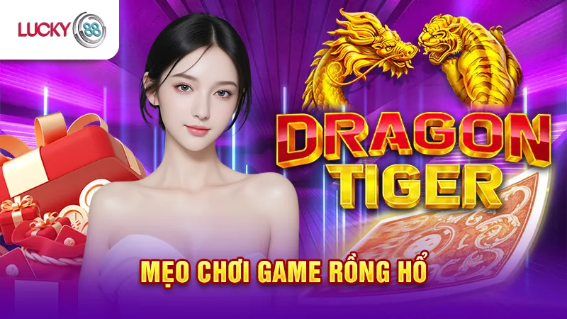 Cách Chơi Rồng Hổ Online Lucky88 Hiệu Quả