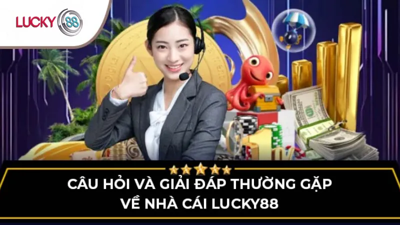 Câu Hỏi Thường Gặp Khi Đăng Ký Lucky88
