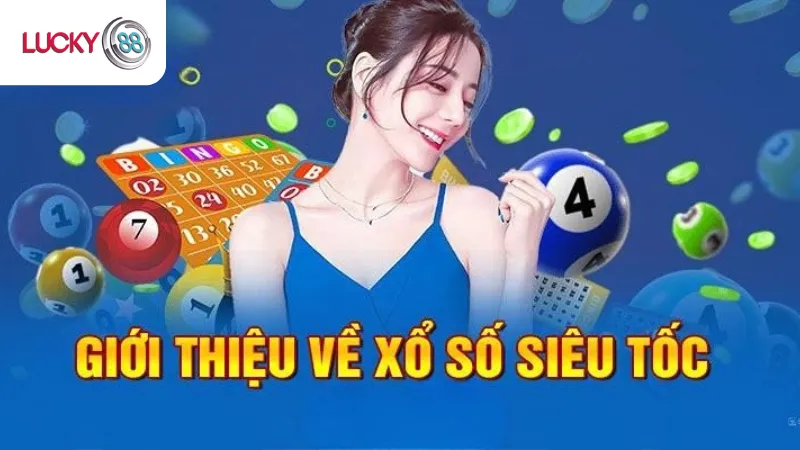 Giới Thiệu Xổ Số Siêu Tốc Lucky88