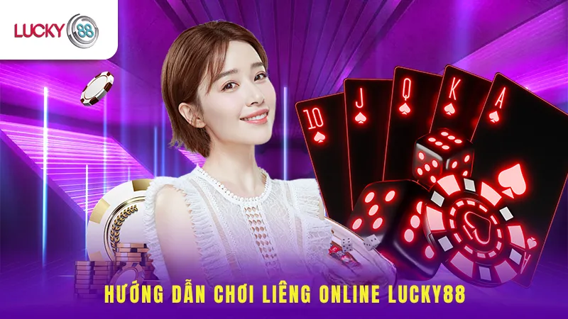 Hướng Dẫn Chơi Liêng Online Lucky88
