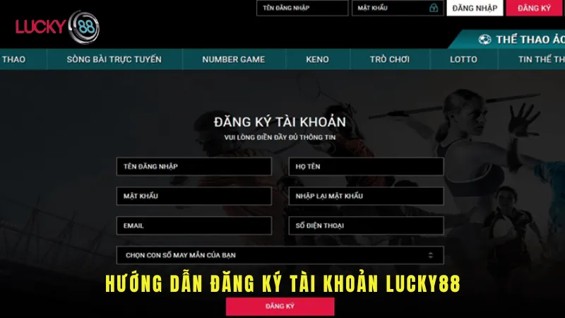 Hướng dẫn đăng ký tài khoản LUCKY88