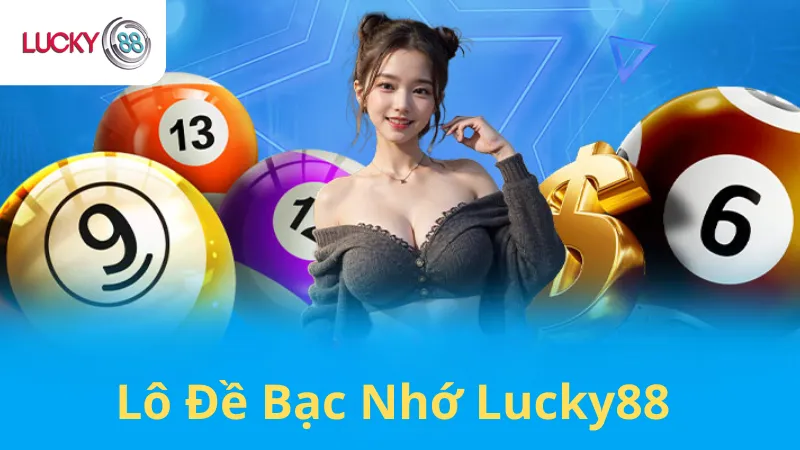 Lô Đề Bạc Nhớ Lucky88