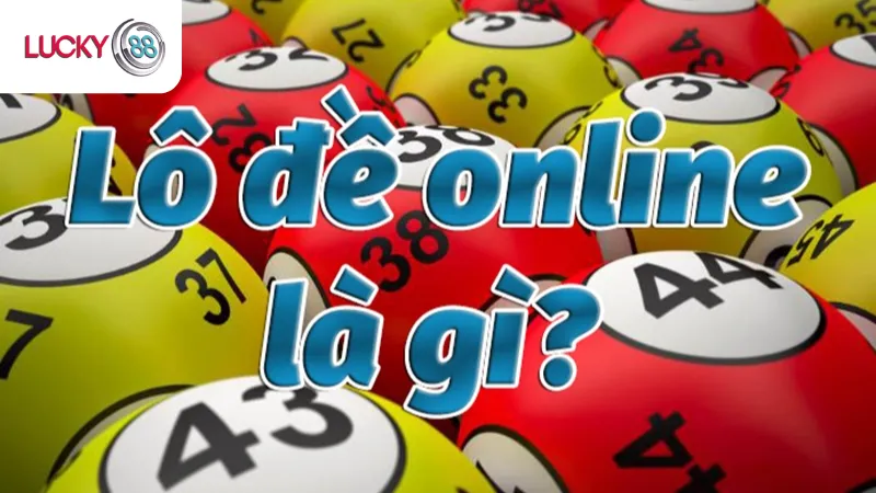Lô Đề Online Lucky88 Là Gì