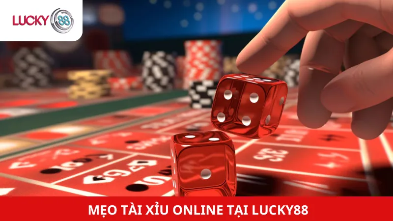Mẹo Tài Xỉu Online Tại Lucky88