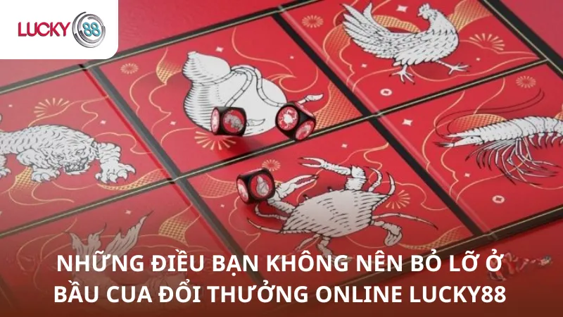 Những Điều Không Nên Bỏ Lỡ Ở Bầu Cua Lucky88