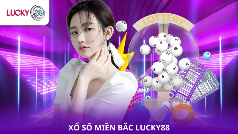 Xổ Số Miền Bắc Lucky88