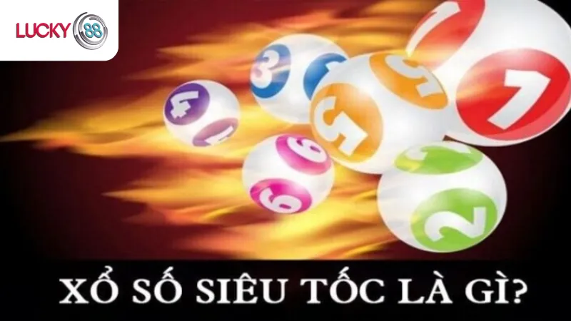 Xổ Số Siêu Tốc Lucky88 Là Gì